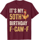 50th Birthday Funny F-Caw-F Chicken Rooster Crow FCAWF Meme T-Shirt - T-Shirt | Maroon