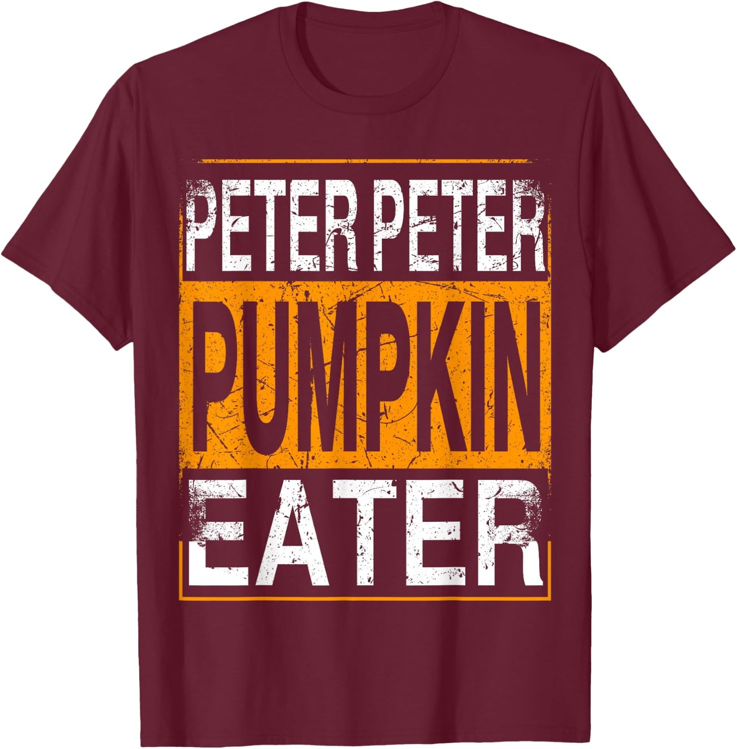 Peter Pumpkin Eater - Halloween Funny Distressed T-Shirt - T-Shirt | Maroon