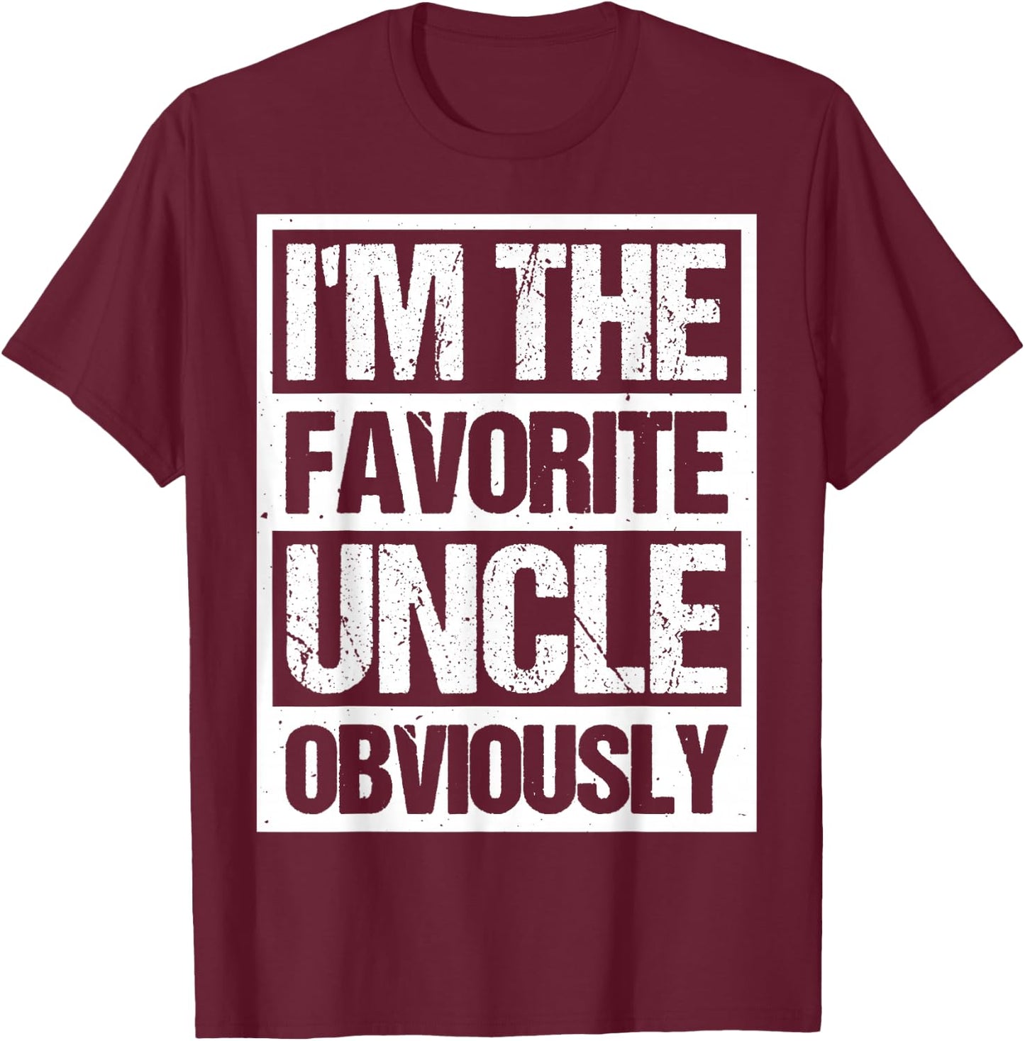 I'm The Favorite Uncle Obviously T-Shirt - T-Shirt | Maroon