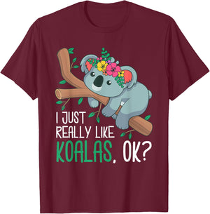 I Just Really Like Koalas, Ok? Funny Koala Bear Gag Outfit T-Shirt - T-Shirt | Maroon