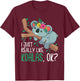 I Just Really Like Koalas, Ok? Funny Koala Bear Gag Outfit T-Shirt - T-Shirt | Maroon