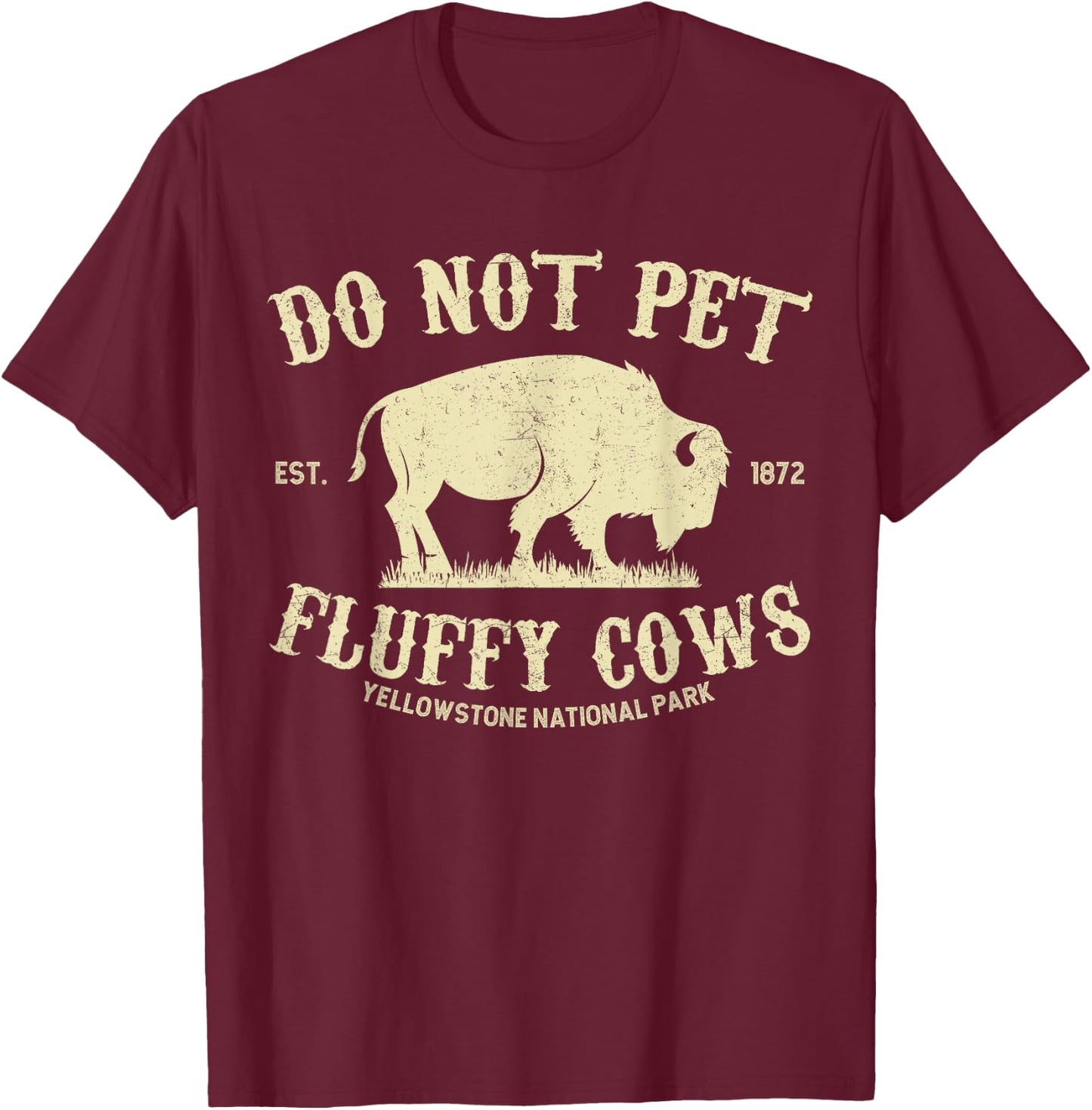 Vintage Do Not Pet the Fluffy Cows Yellowstone National Park T-Shirt - T-Shirt | Maroon