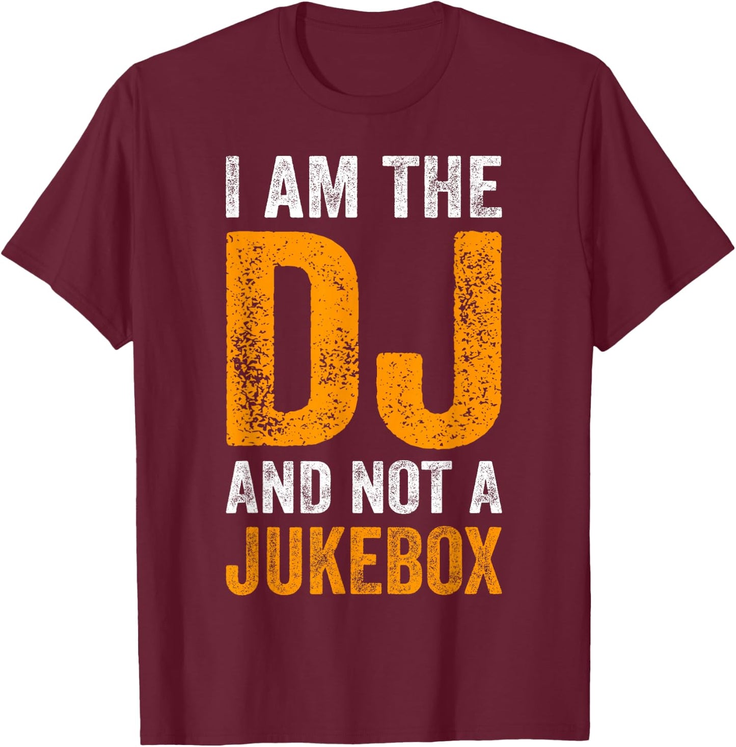 I Am The DJ And Not A Jukebox Funny Spruch Deejay T-Shirt - T-Shirt | Maroon
