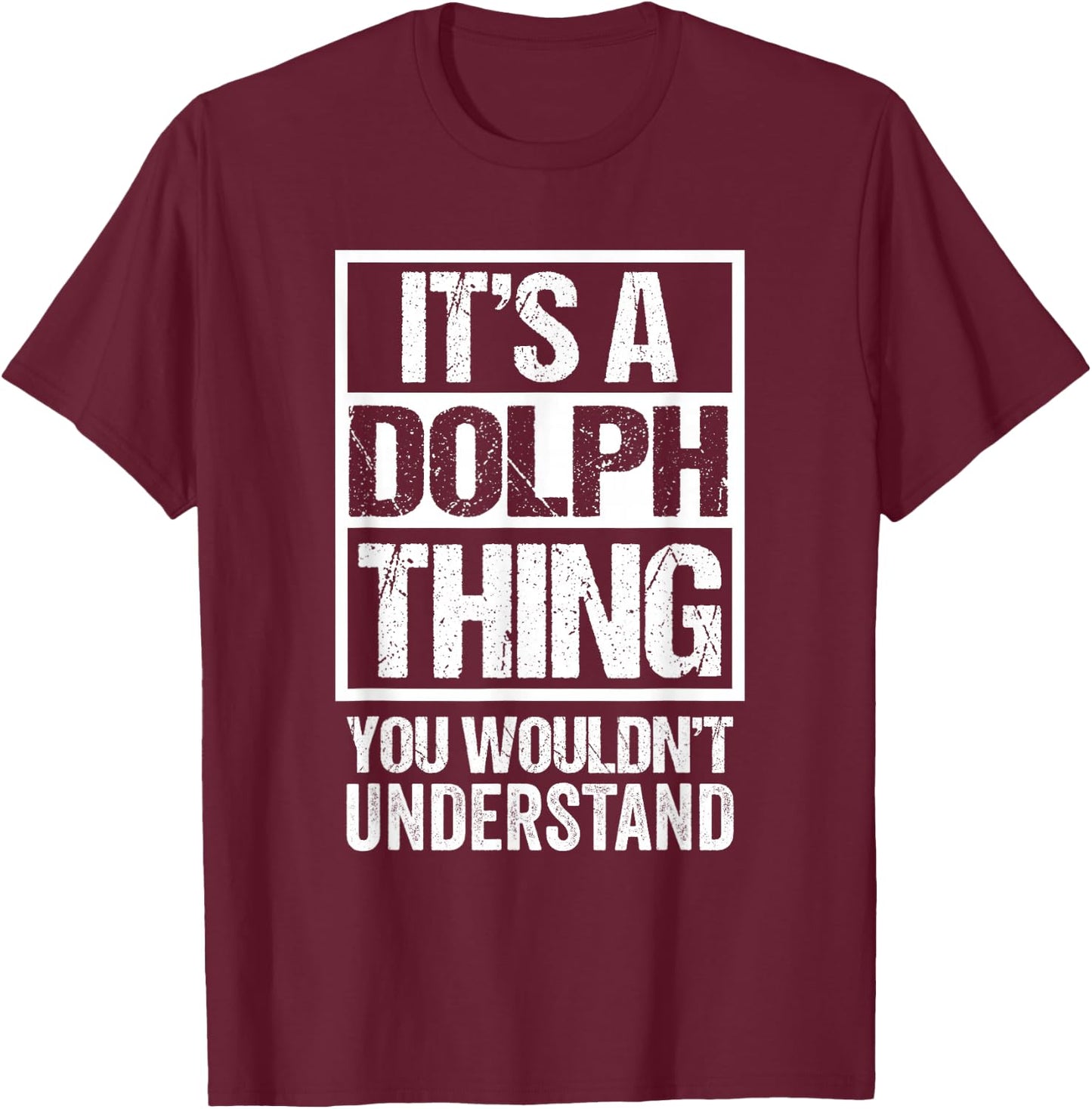 Funny Forename Dolph Given Name Gift Ideas It's A Dolph Thing You Wouldn't Understand -Adults Black Small Modern Short Sleeve T-Shirt - T-Shirt | Maroon