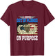 I Jumped Out Of Planes On Purpose Funny Airborne T-Shirt - T-Shirt | Maroon