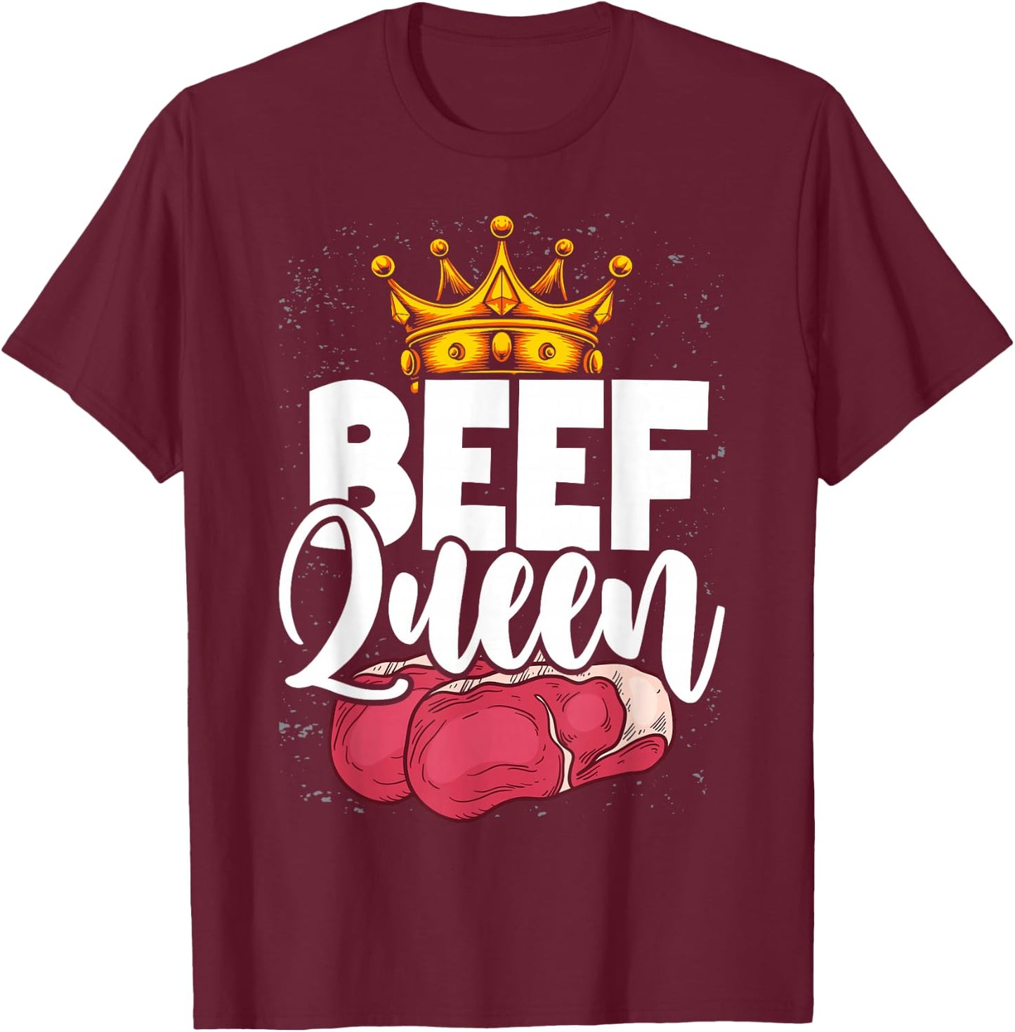 Beef Queen Funny Beef T-Shirt - T-Shirt | Maroon