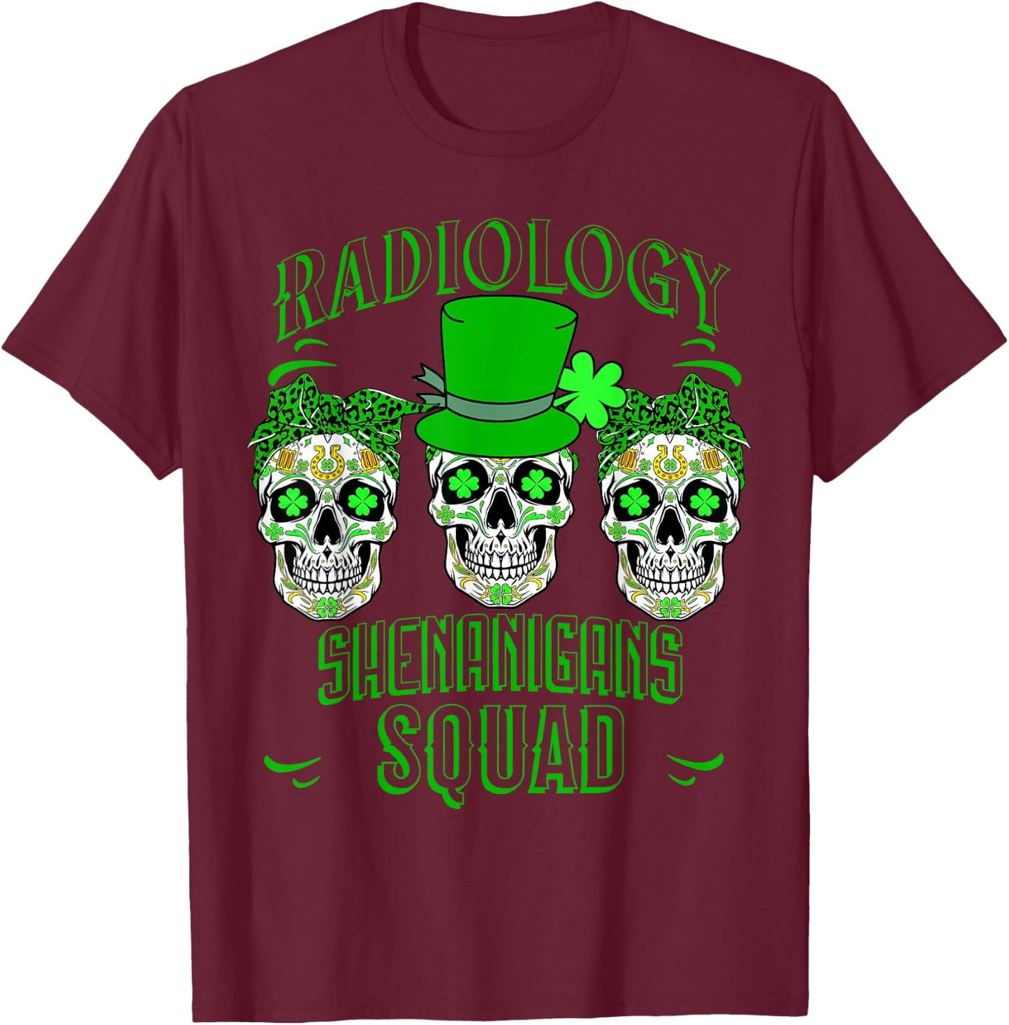 Radiology St Patrick's Day, Shenanigans Squad, Xray Tech T-Shirt - T-Shirt | Maroon