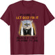 Cat Let God Fix It Because If I Fix It I'm Going To Jail T-Shirt - T-Shirt | Maroon
