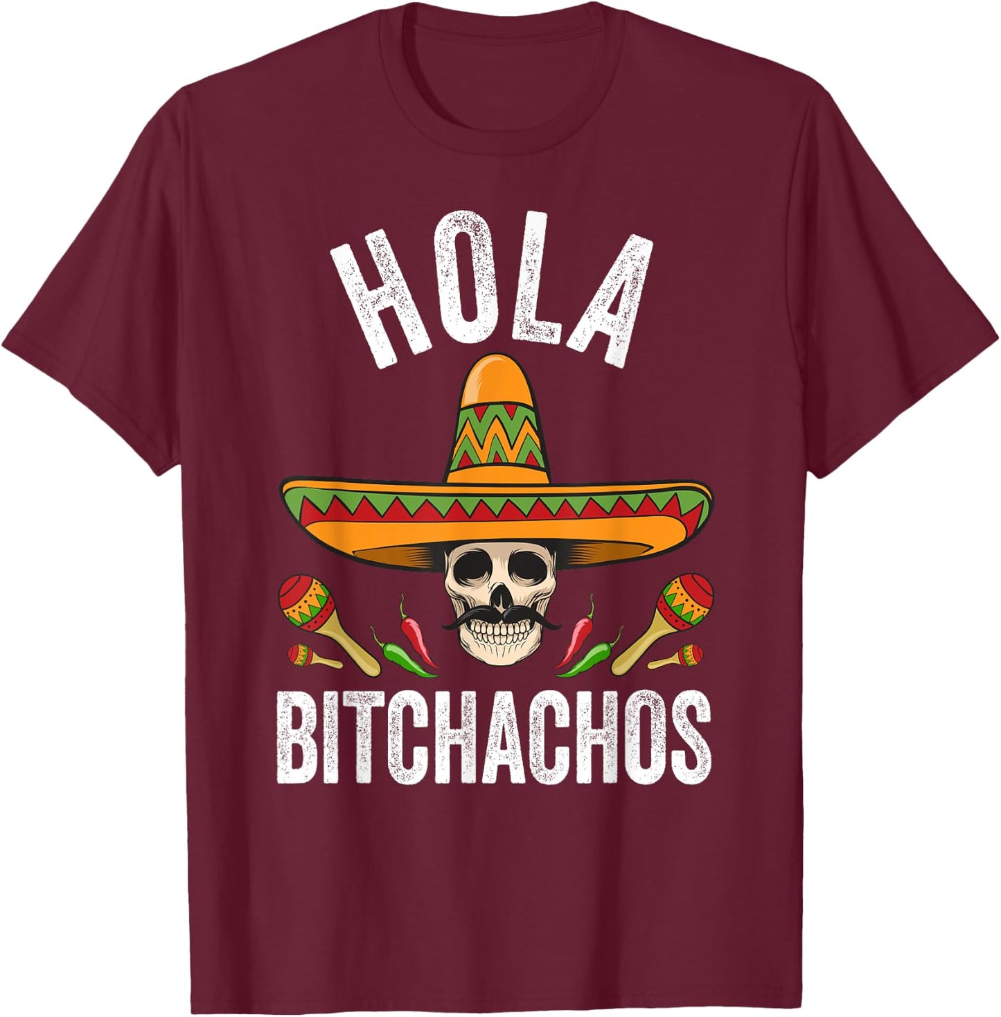 Hola Bitchachos Shirt Funny Mexican Skull Cinco De Mayo T-Shirt - T-Shirt | Maroon