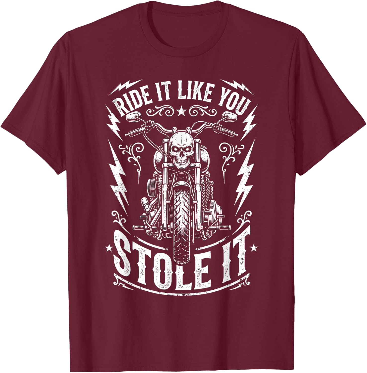 Ride Like You Stole It Biker Funny Dad Motorcycle Lover T-Shirt - T-Shirt | Maroon