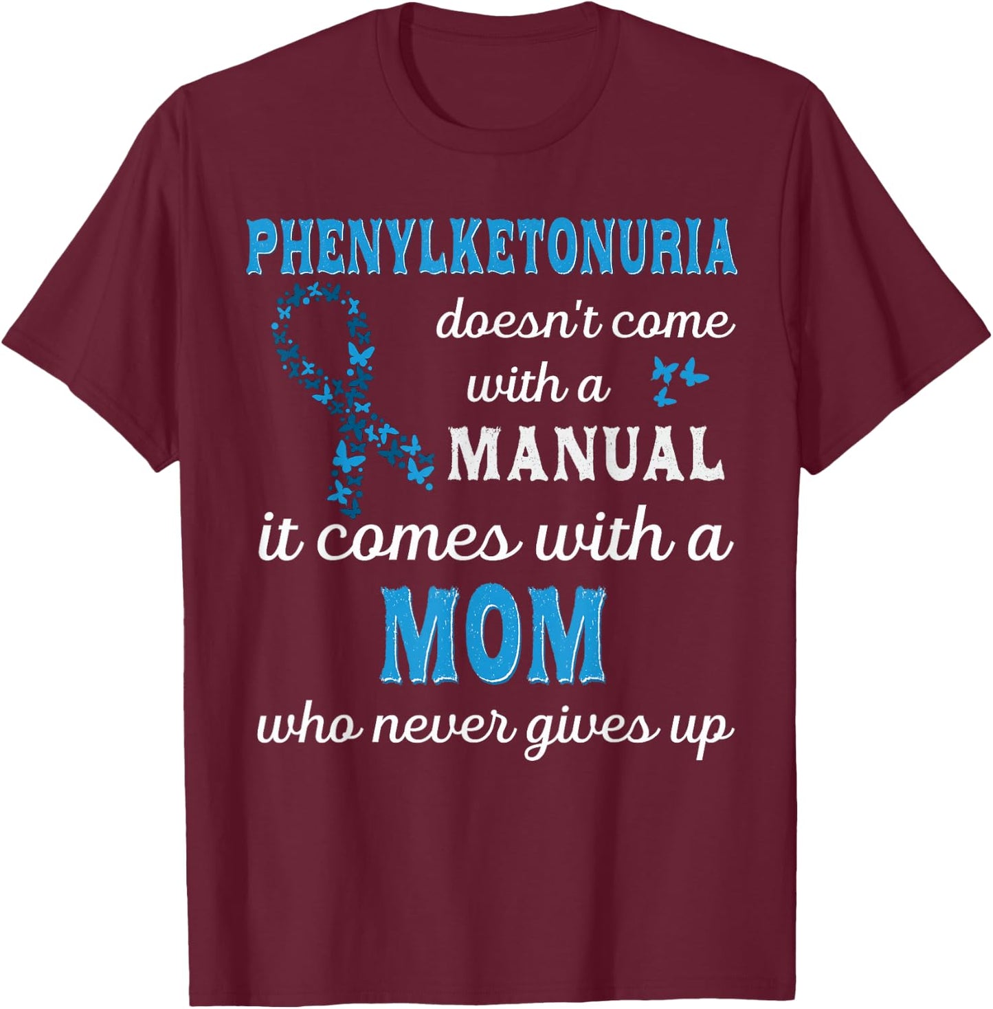 Phenylketonuria awareness Mom Support PKU awareness T-Shirt - T-Shirt | Maroon