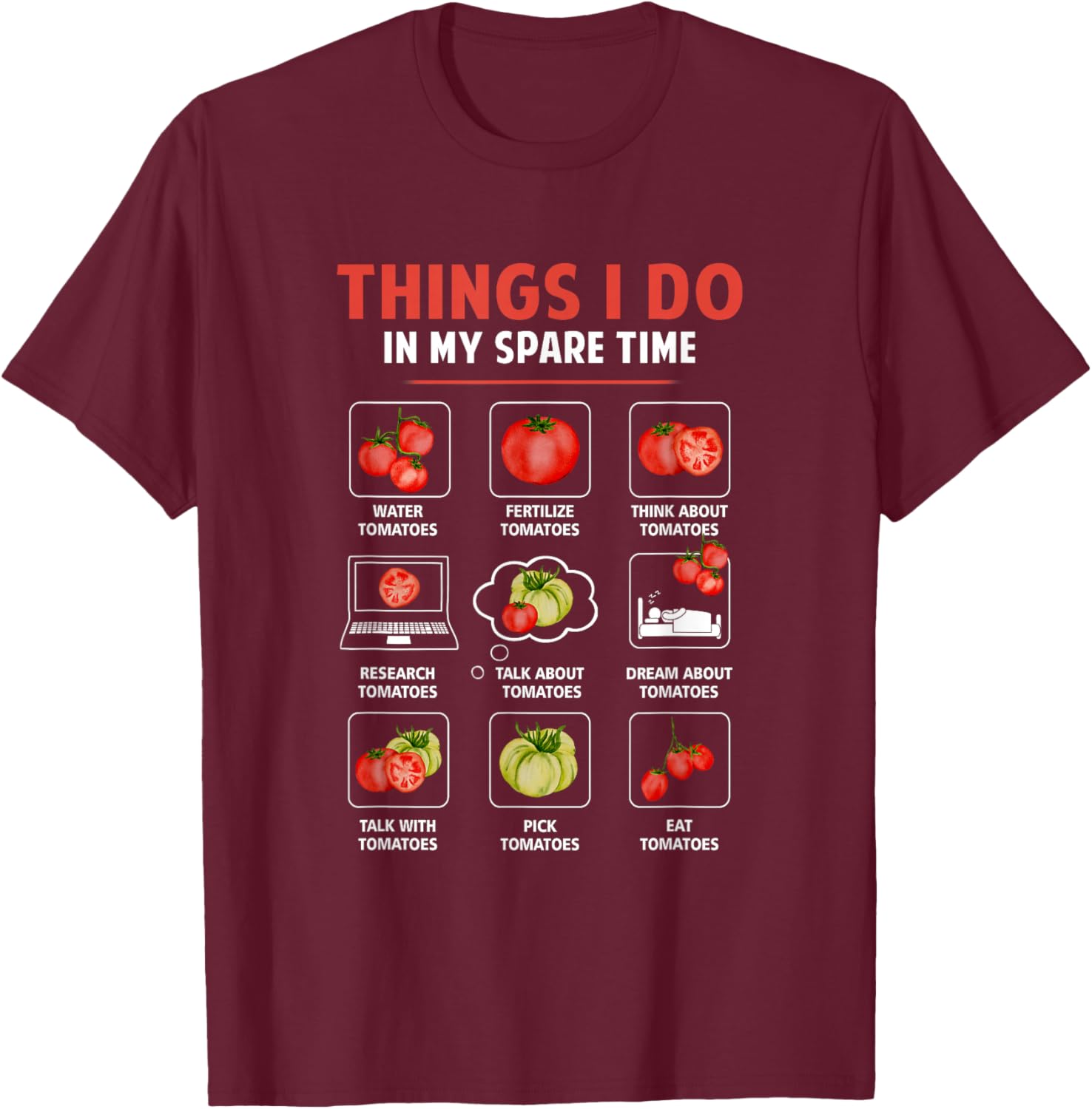 Things I Do In My Spare Time Tomatoes Gardening Plant Lover T-Shirt - T-Shirt | Maroon