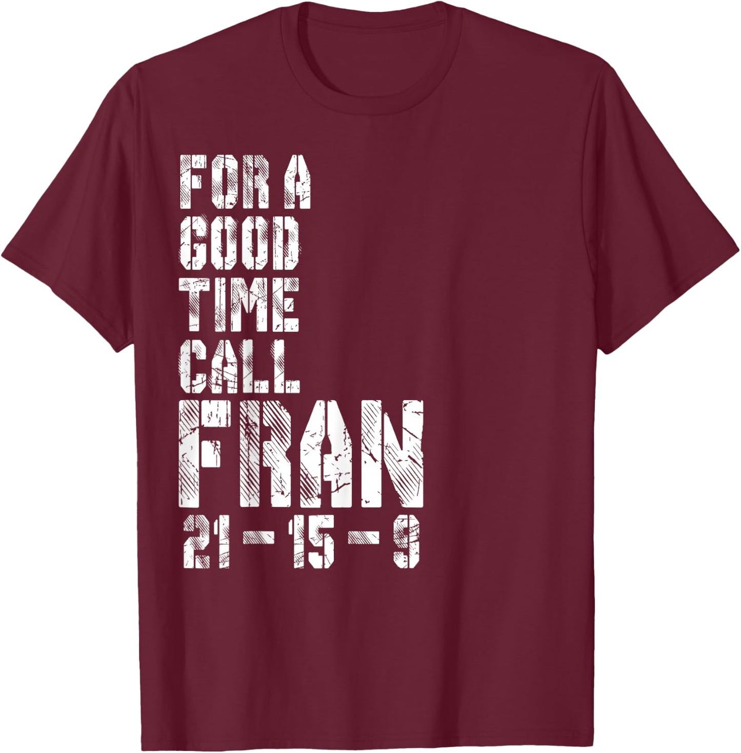 Gym Shirt For A Good Time Call Fran 21-15-9 Herren Damen T-Shirt - T-Shirt | Maroon
