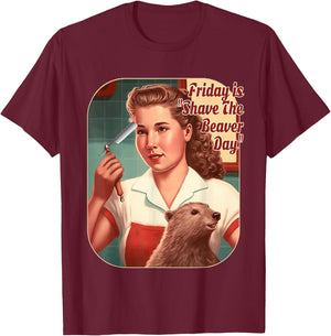 Funny Beaver Friday Is Shave The Beaver Day, Men, Women T-Shirt - T-Shirt | Maroon