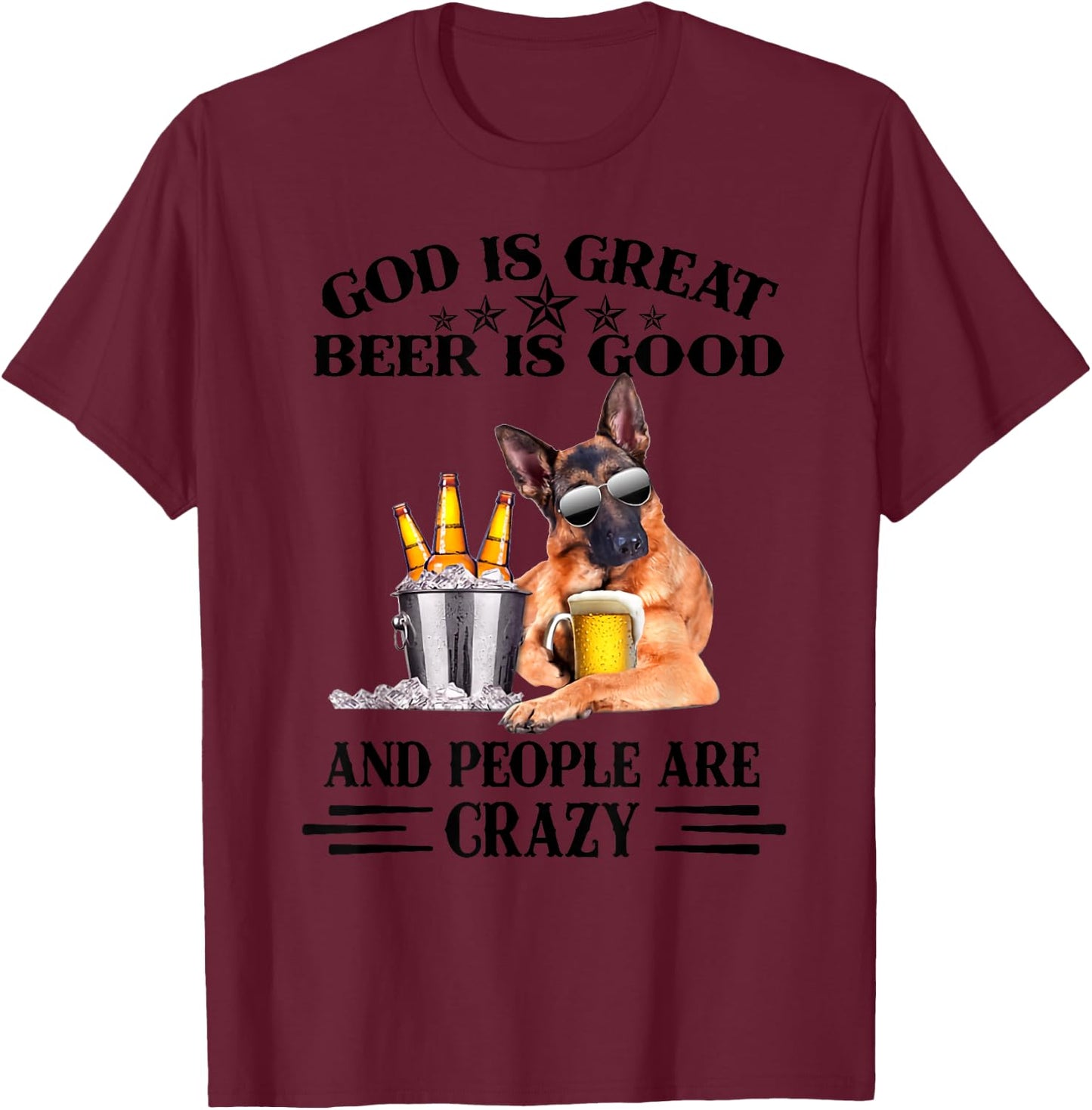 God is great beer is good and people are crazy T-Shirt - T-Shirt | Maroon
