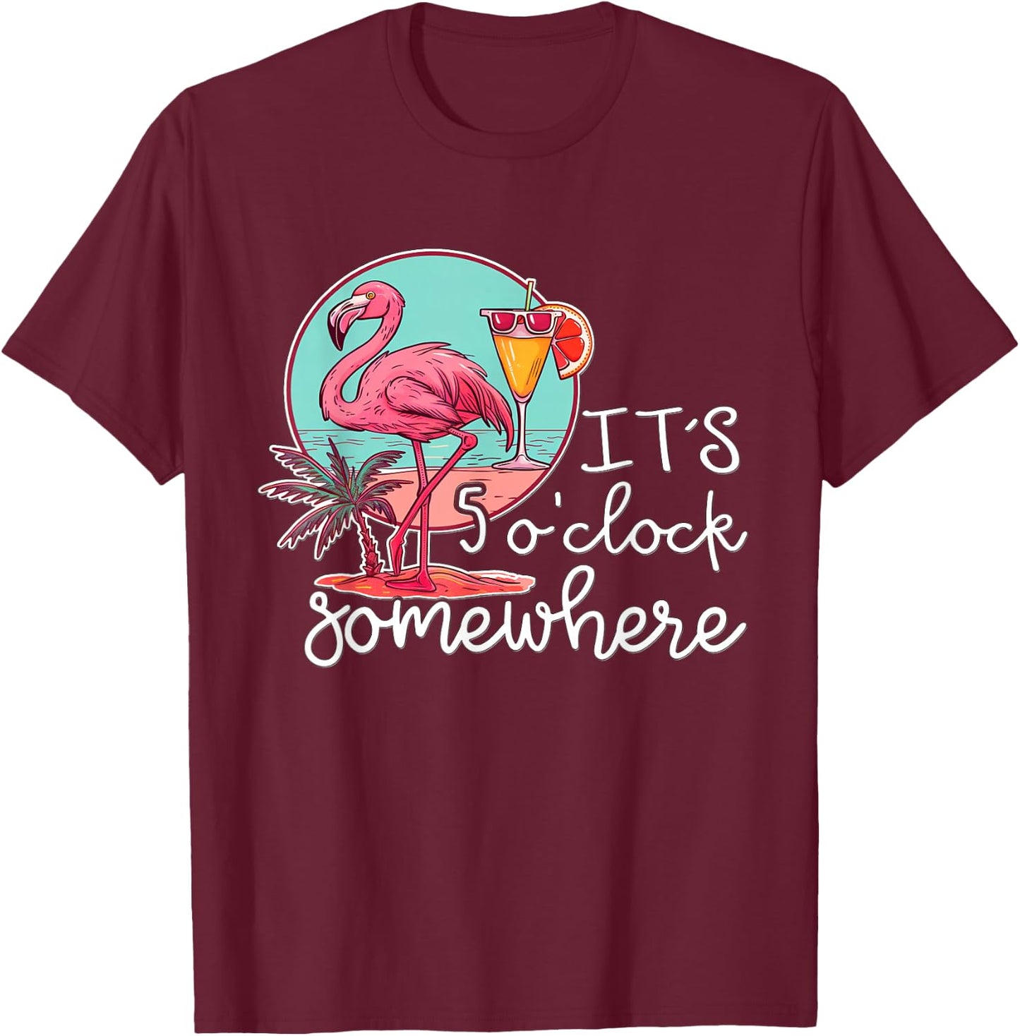 Funn It's 5 o'clock somewhere - 5 oclock somewhere T-Shirt - T-Shirt | Maroon