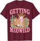I'm Getting Meowied T-Shirt - T-Shirt | Maroon