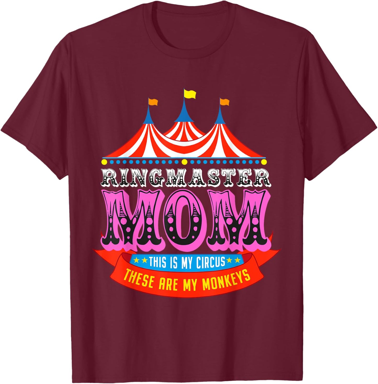 Ringmaster Mom This Is My Circus These Are My Monkeys T-Shirt - T-Shirt | Maroon