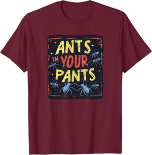 Ants in your Pants Costume for Statement Lovers T-Shirt - T-Shirt | Maroon