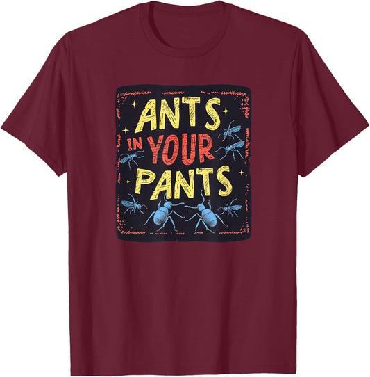 Ants in your Pants Costume for Statement Lovers T-Shirt - T-Shirt | Maroon