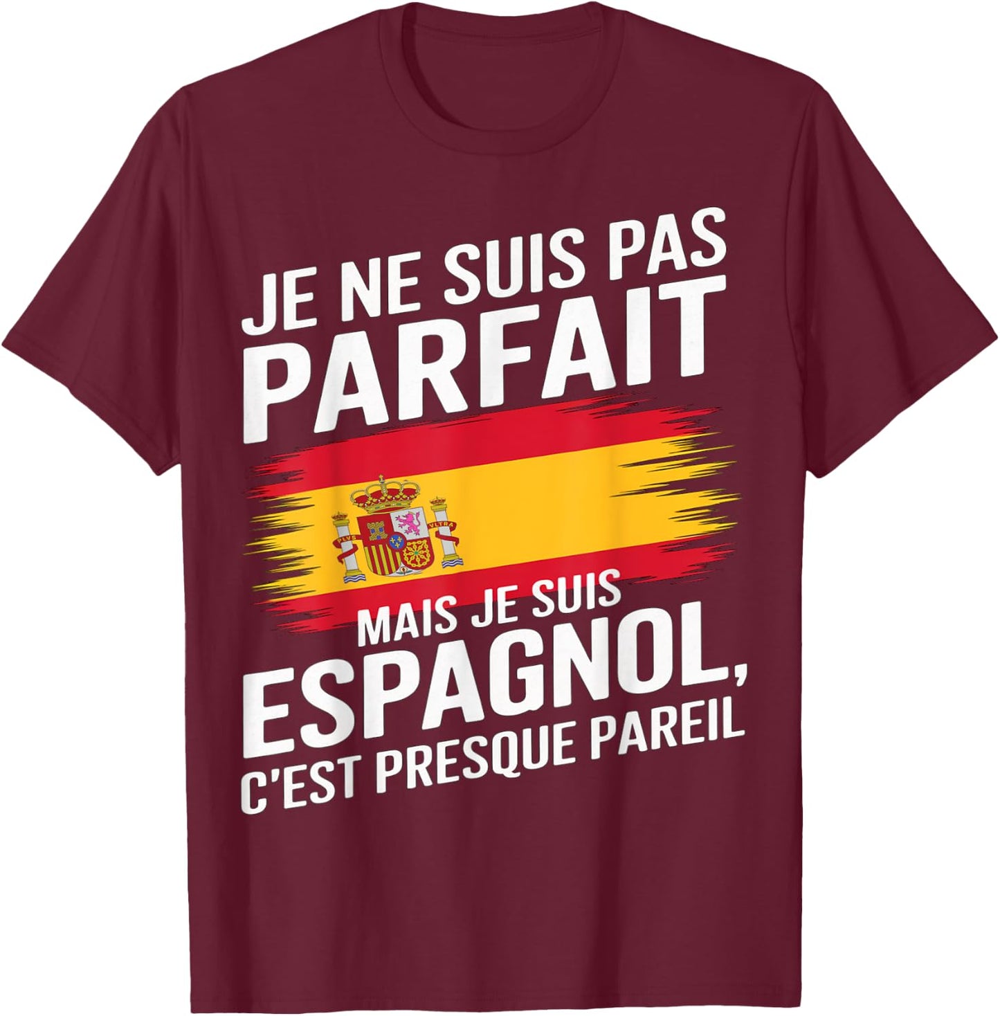 I Am Not Perfect But Spanish Humor Spain Gift , Black, S T-Shirt - T-Shirt | Maroon