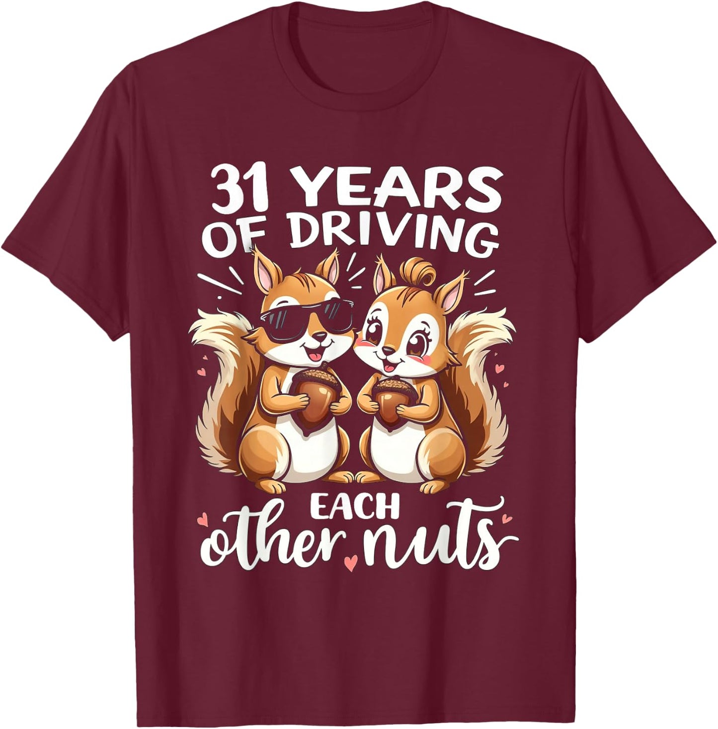 31 Years Of Driving Each Other Nuts Funny Couple Anniversary T-Shirt - T-Shirt | Maroon