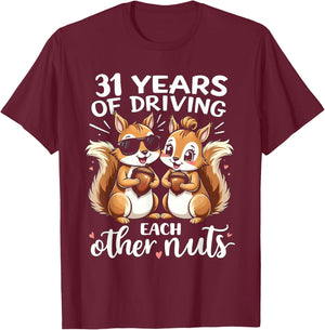 31 Years Of Driving Each Other Nuts Funny Couple Anniversary T-Shirt - T-Shirt | Maroon