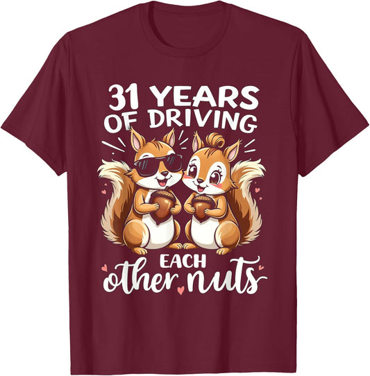 31 Years Of Driving Each Other Nuts Funny Couple Anniversary T-Shirt - T-Shirt | Maroon