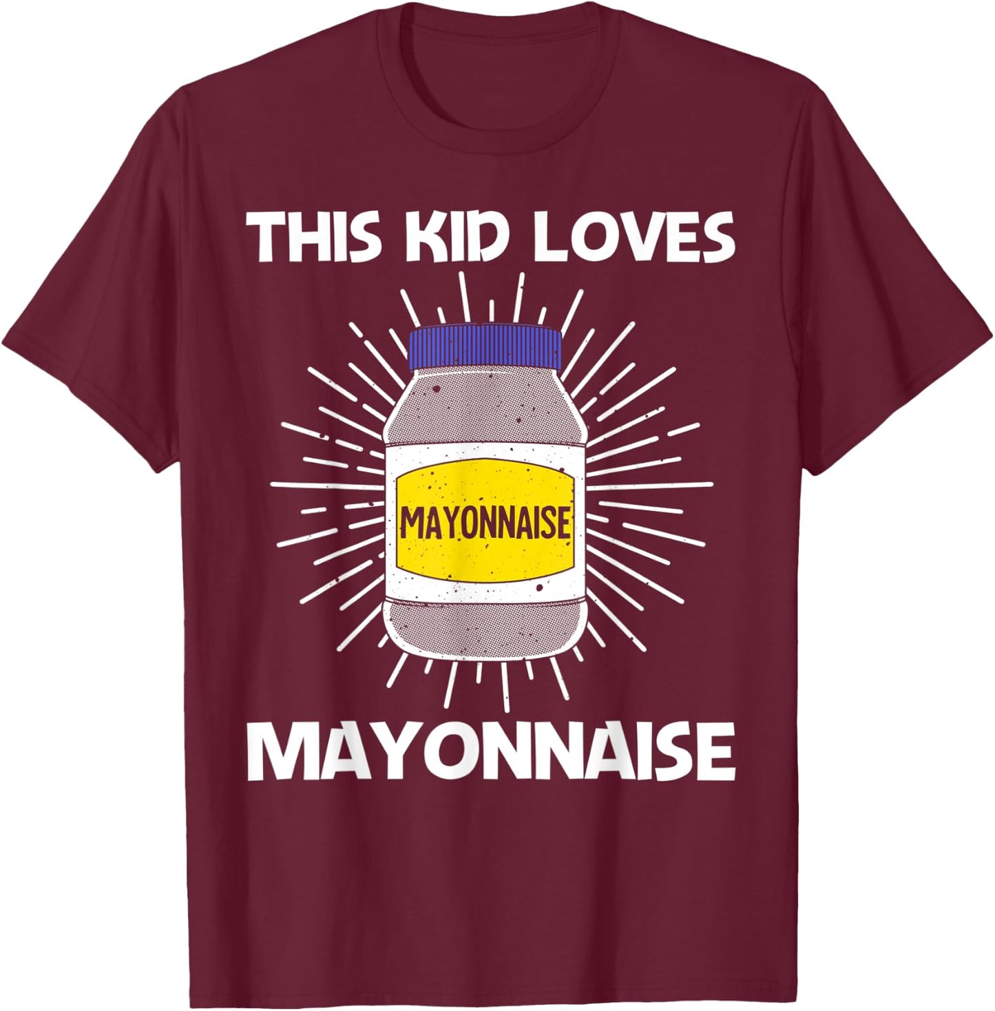 Cool Mayonnaise Art For Kids Boys Mayo Mayonnaise Condiment T-Shirt - T-Shirt | Maroon