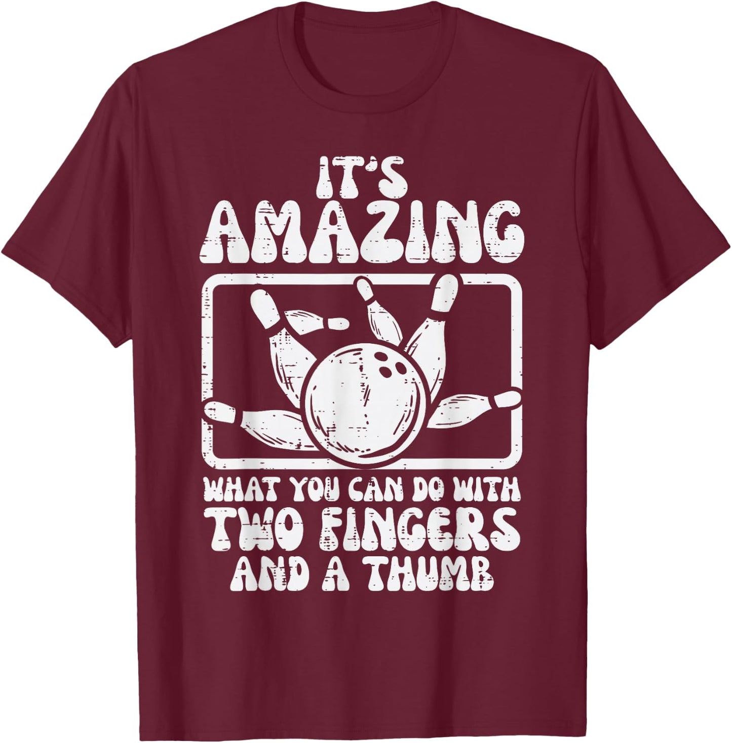 Amazing What You Can Do 2 Fingers Thumb Bowling Funny Bowler T-Shirt - T-Shirt | Maroon