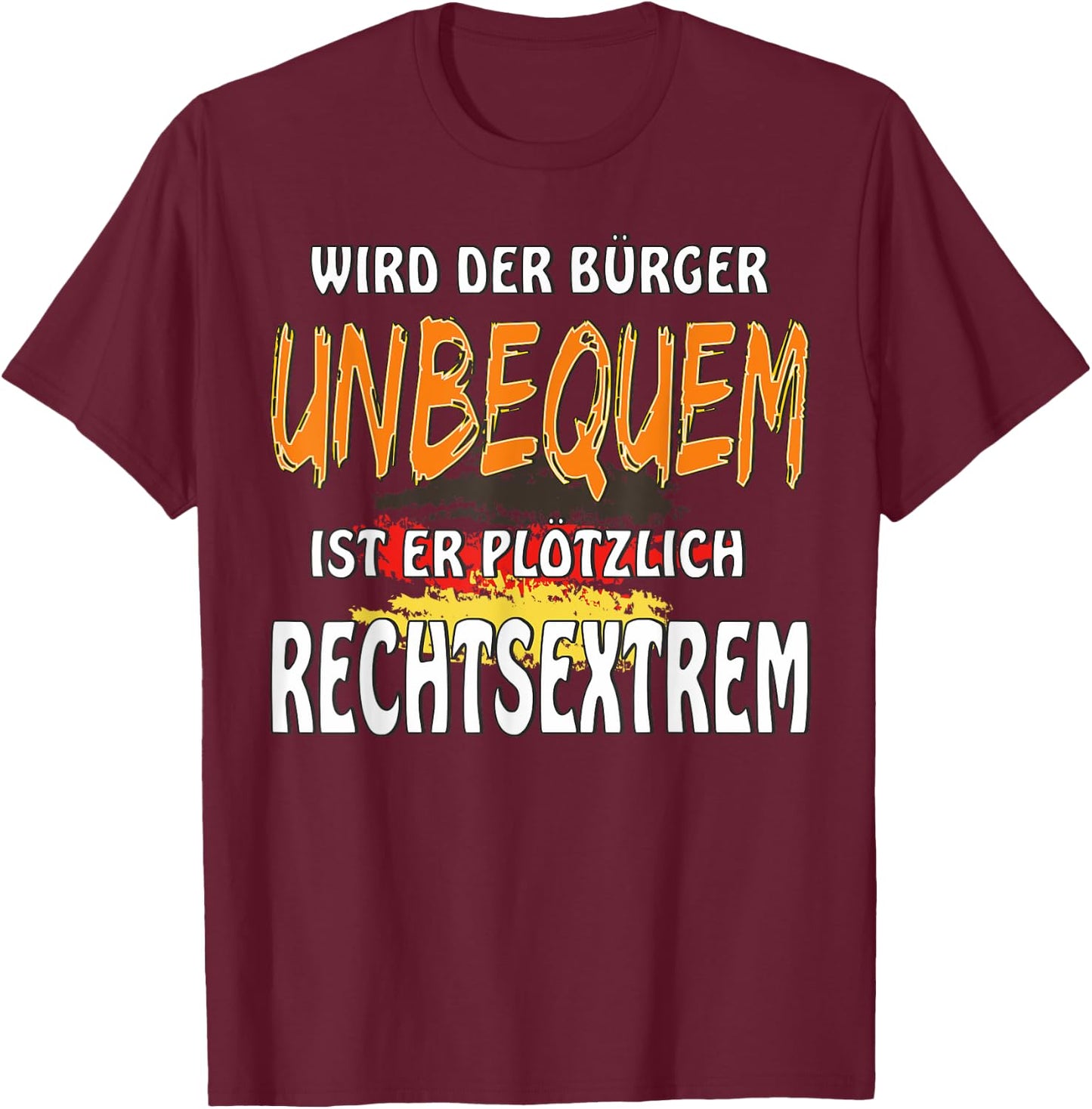 Wird der BüRGER Uncomfortable Resistance Politics Demonstration , black, s T-Shirt - T-Shirt | Maroon