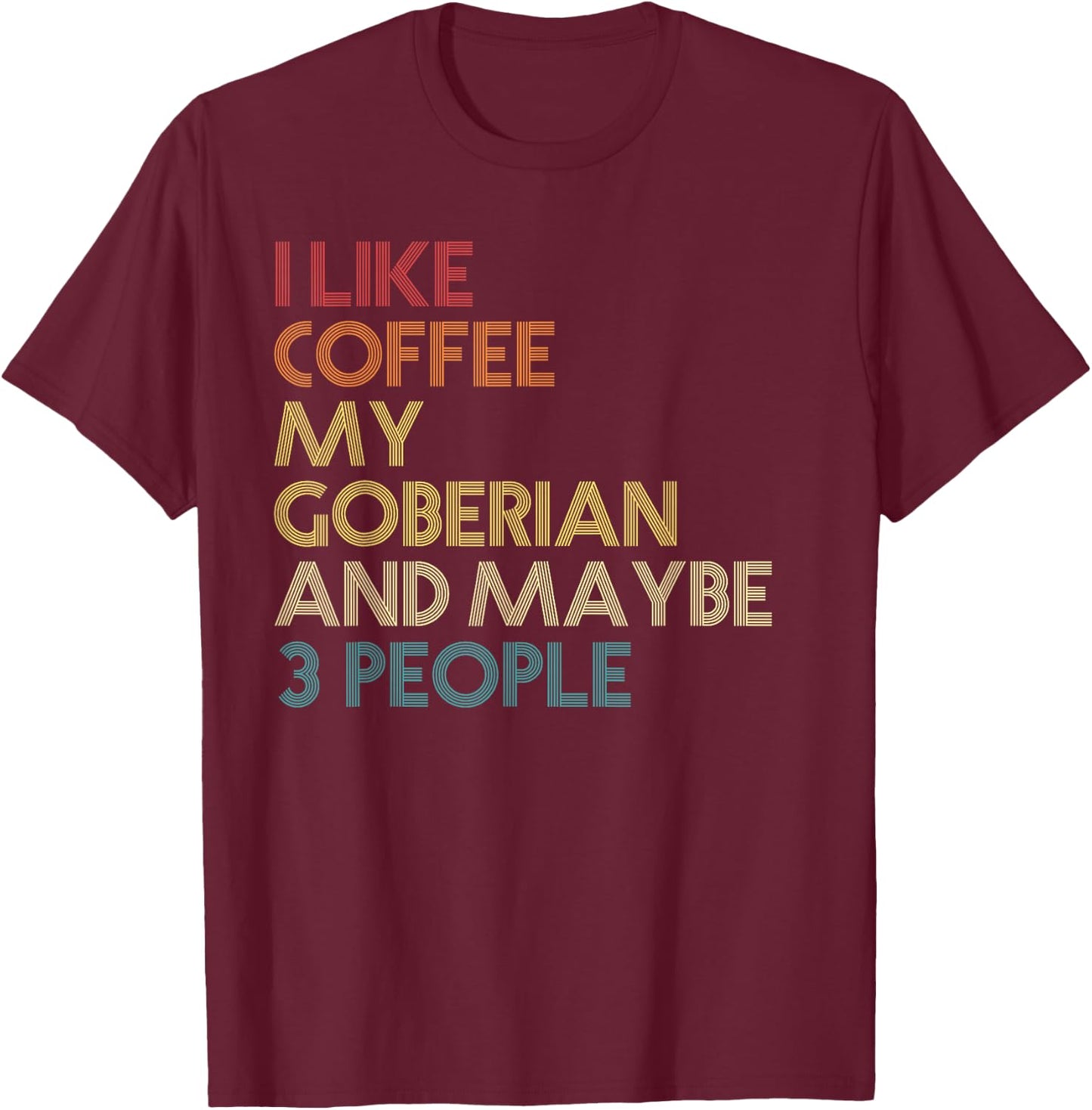 Goberian Dog Owner Coffee Lovers Quote Vintage Retro T-Shirt - T-Shirt | Maroon
