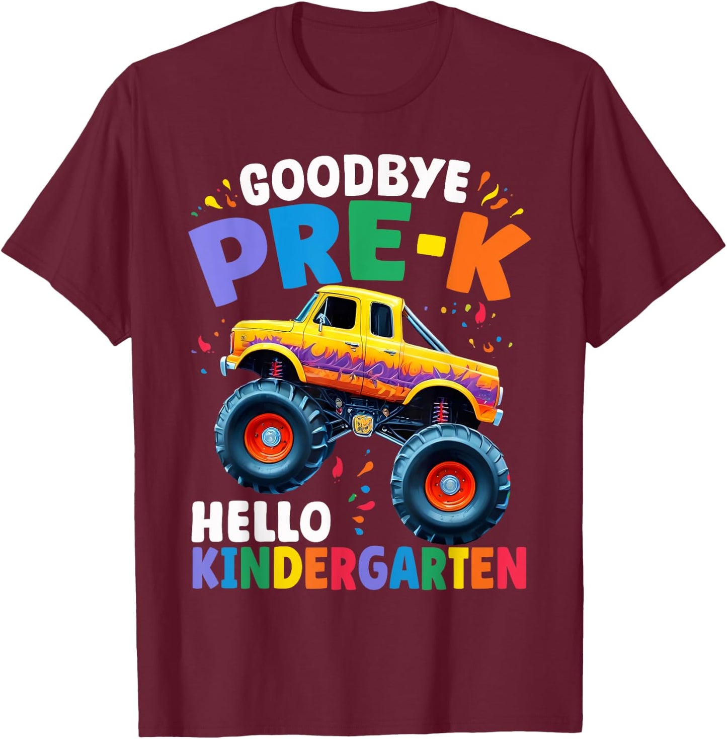 Goodbye Pre-k Hello Kindergarten Monster Truck Graduation T-Shirt - T-Shirt | Maroon