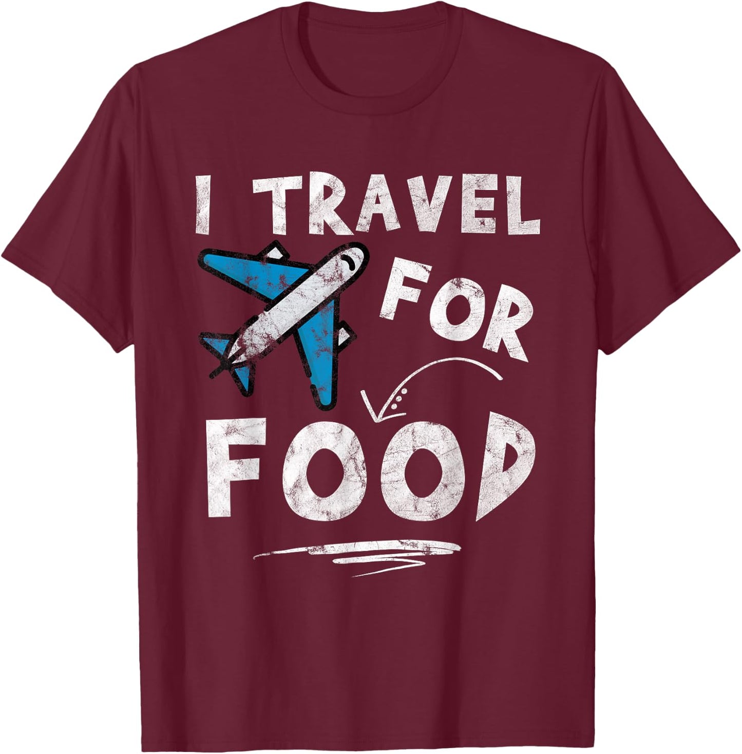 I Travel For Food - Travel Blog Vacation T-Shirt - T-Shirt | Maroon