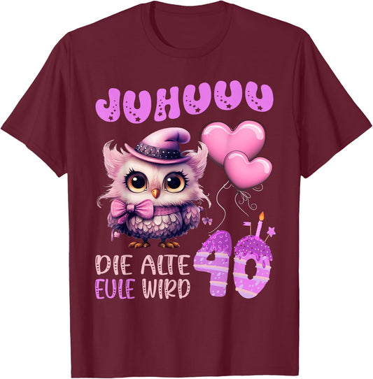 Eule - Juhuuu, die alte Eule wird 40 Damen Geburtstag T-Shirt - T-Shirt | Maroon