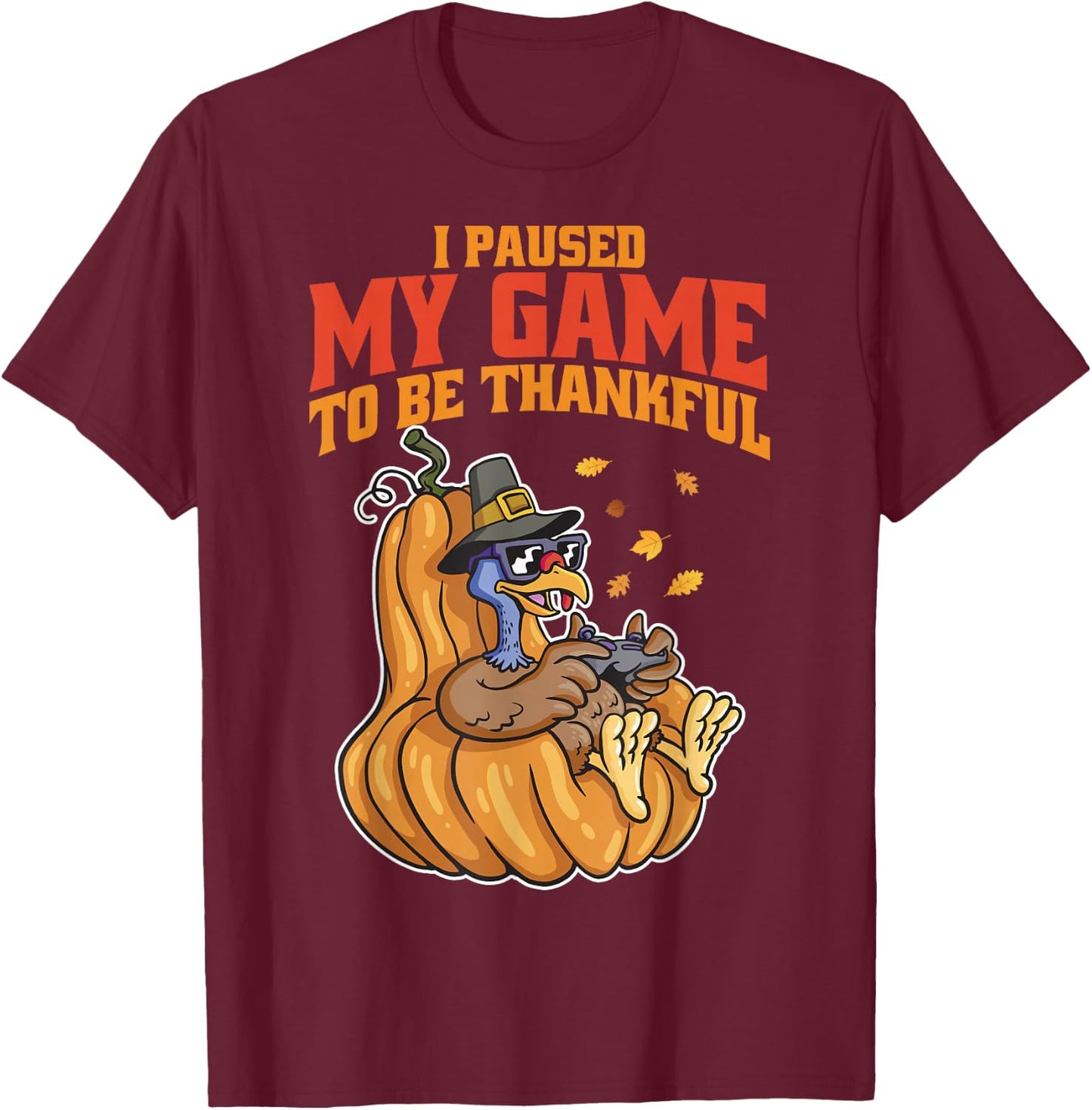 I Paused My Game to be Thankful Thanksgiving Gamer Boys Men T-Shirt - T-Shirt | Maroon