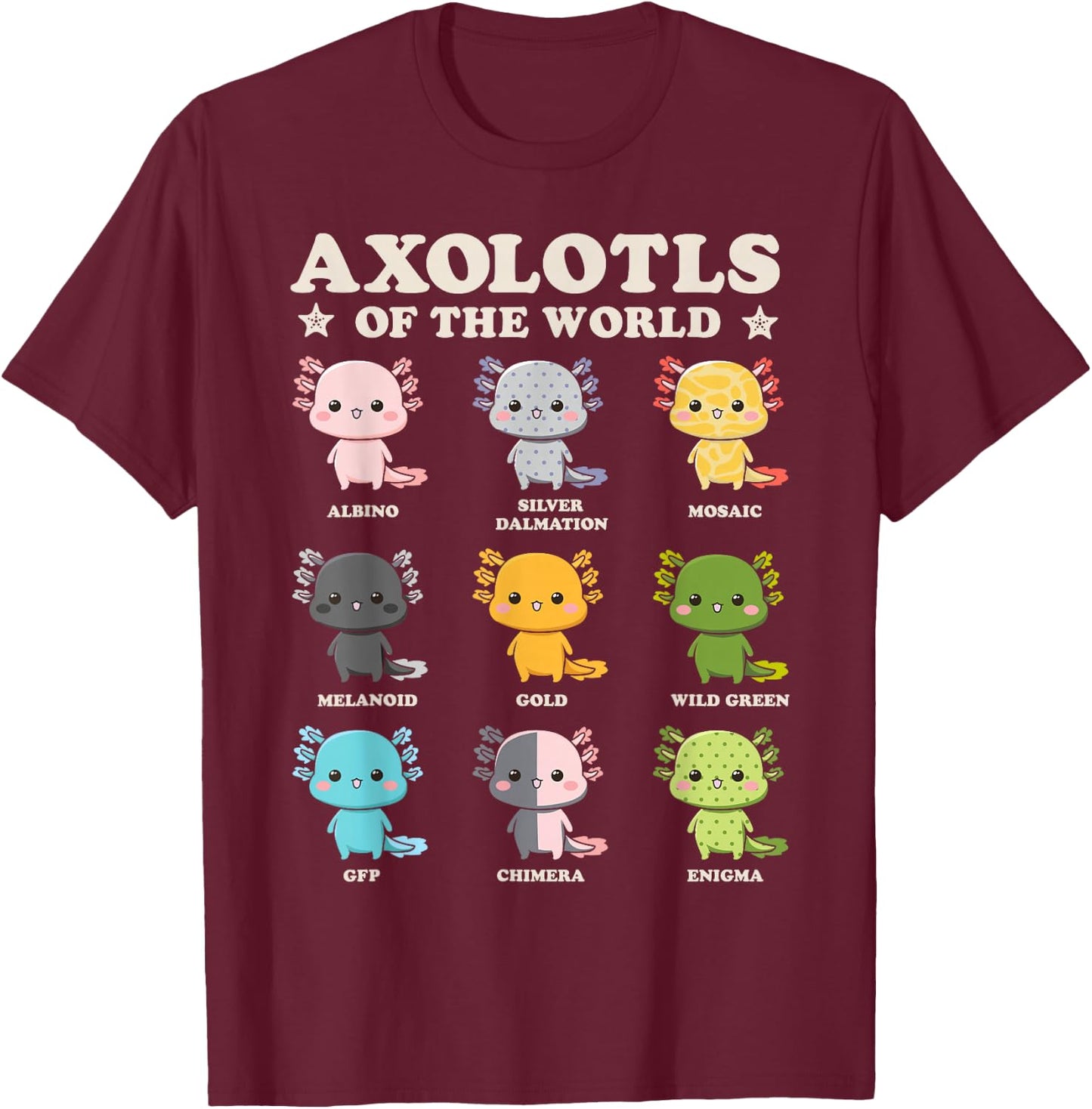 Axolotls Of The World Axolotl Amphibian Animal Lovers Kawaii T-Shirt - T-Shirt | Maroon