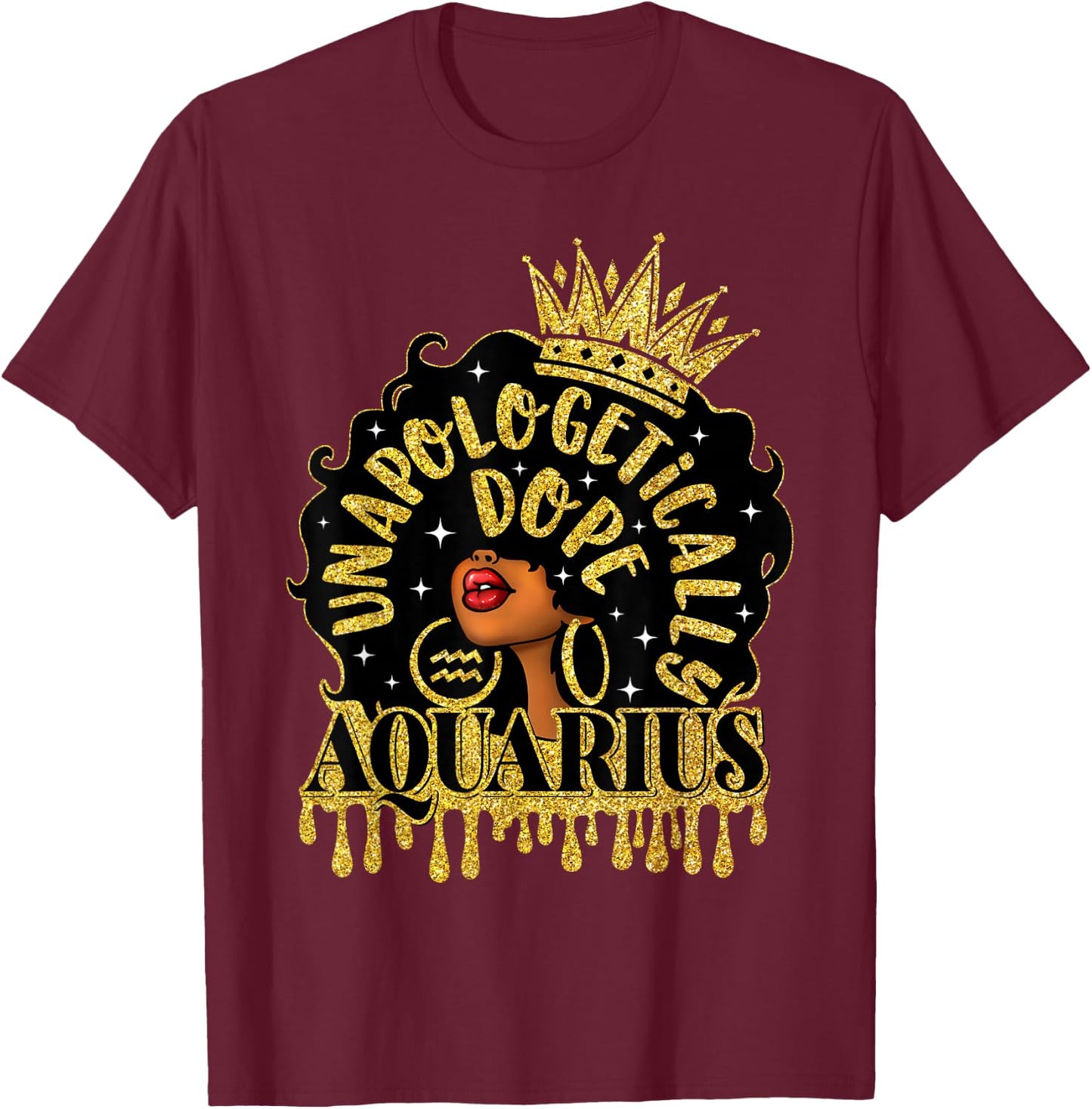 Unapologetically Dope Aquarius Zodiac Afro Black Woman T-Shirt - T-Shirt | Maroon
