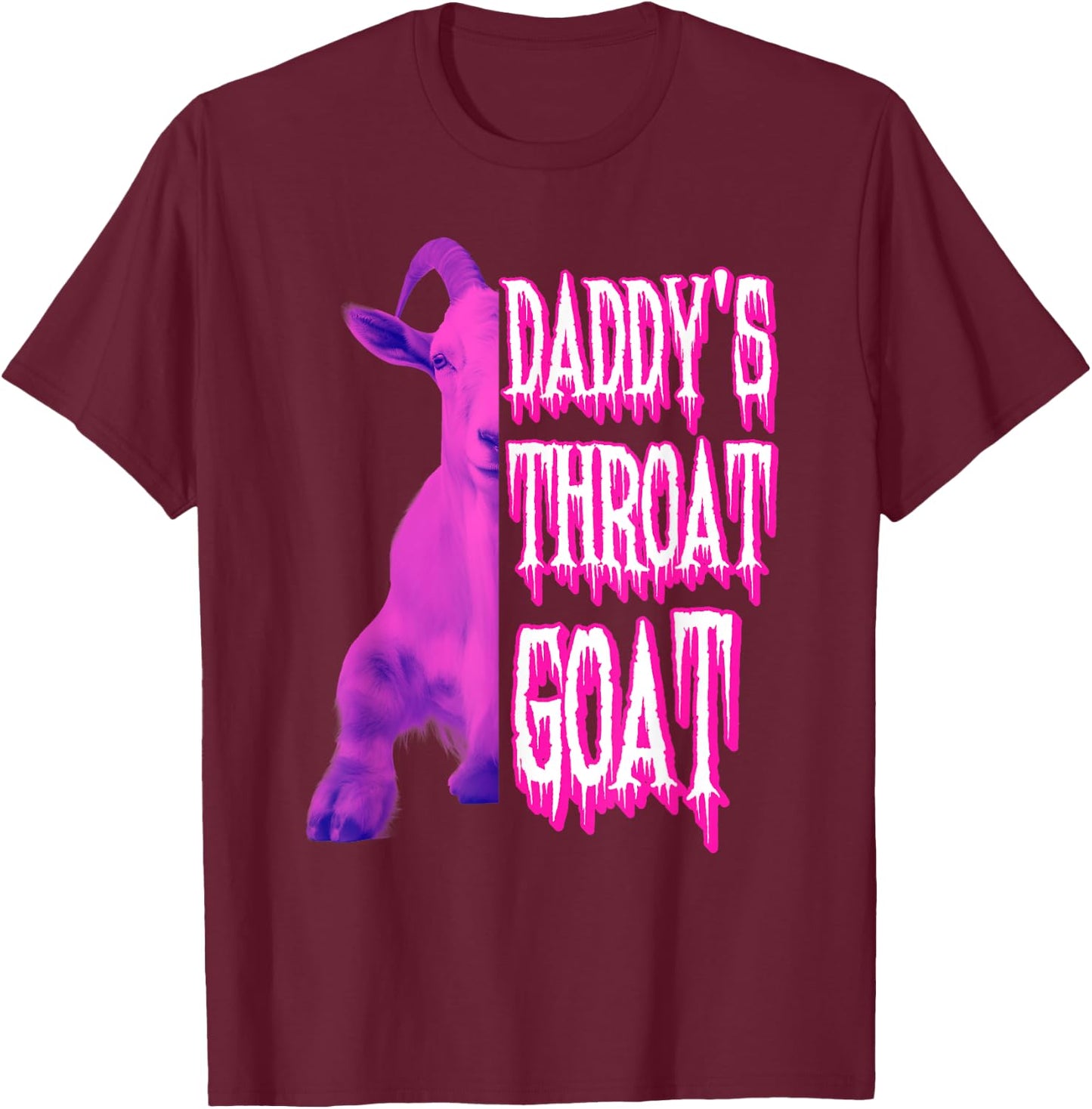 GOAT Throat Daddy's Sarcastic Humor Pink Edition T-Shirt - T-Shirt | Maroon