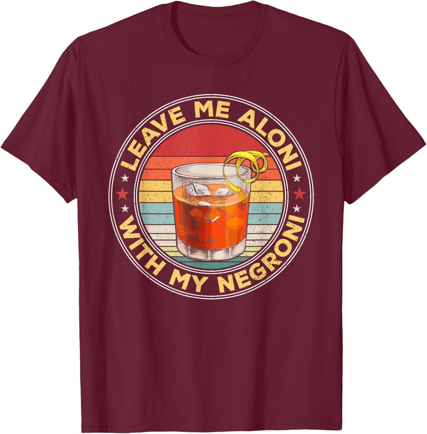 Lass mich allein, wenn mein Negroni-Cocktailtrinker trinkt T-Shirt - T-Shirt | Maroon