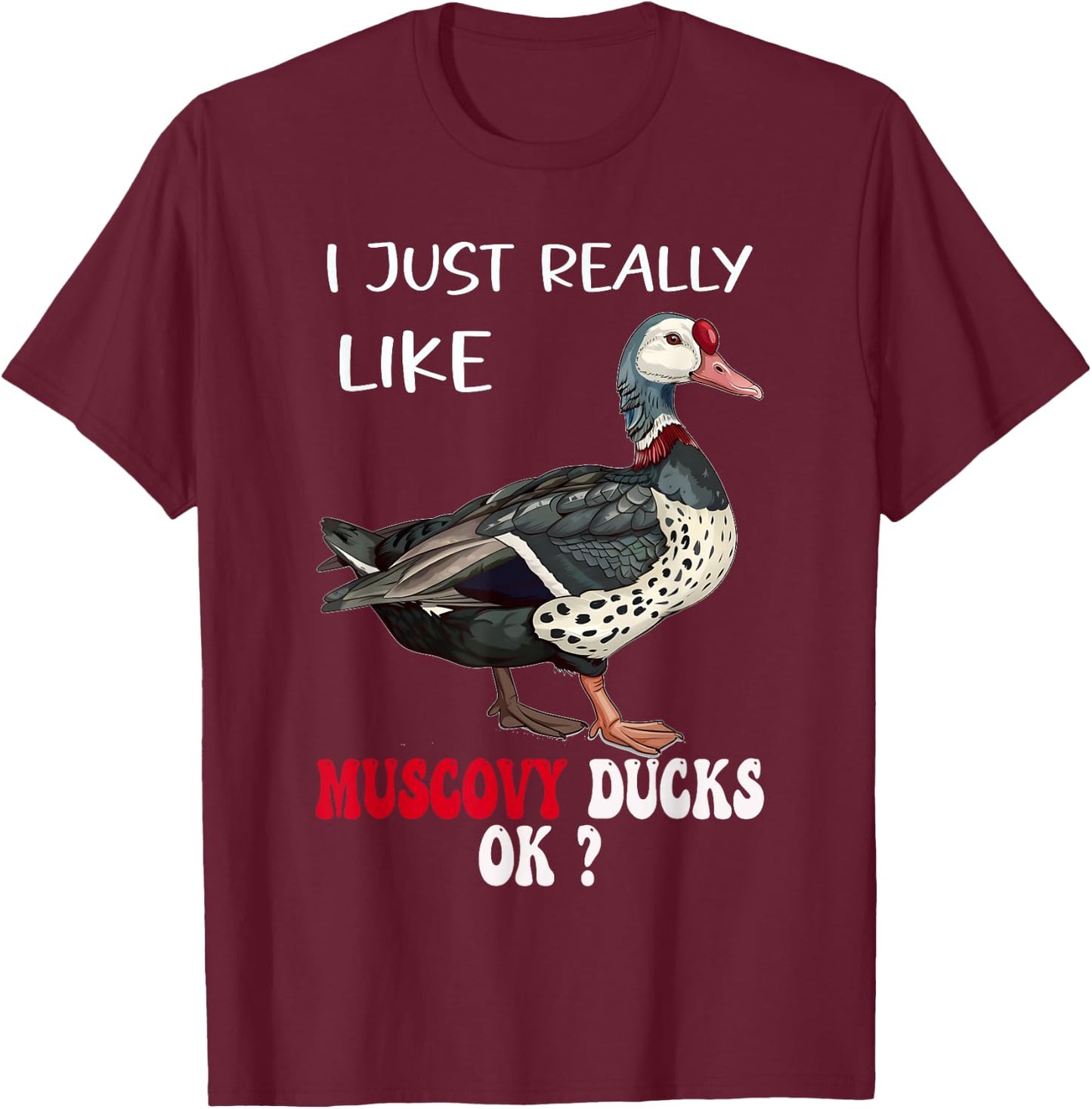 I Just Really Like Muscovy Ducks Funny Muscovy Duck Owner T-Shirt - T-Shirt | Maroon