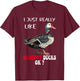 I Just Really Like Muscovy Ducks Funny Muscovy Duck Owner T-Shirt - T-Shirt | Maroon