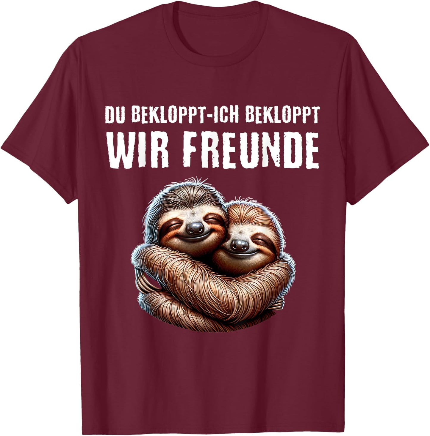 with German Text "Du BEKLOPPT ICH BEKLOPPT WIR FREUNDE BEKLOPPT WIR FREUNDE, black T-Shirt - T-Shirt | Maroon