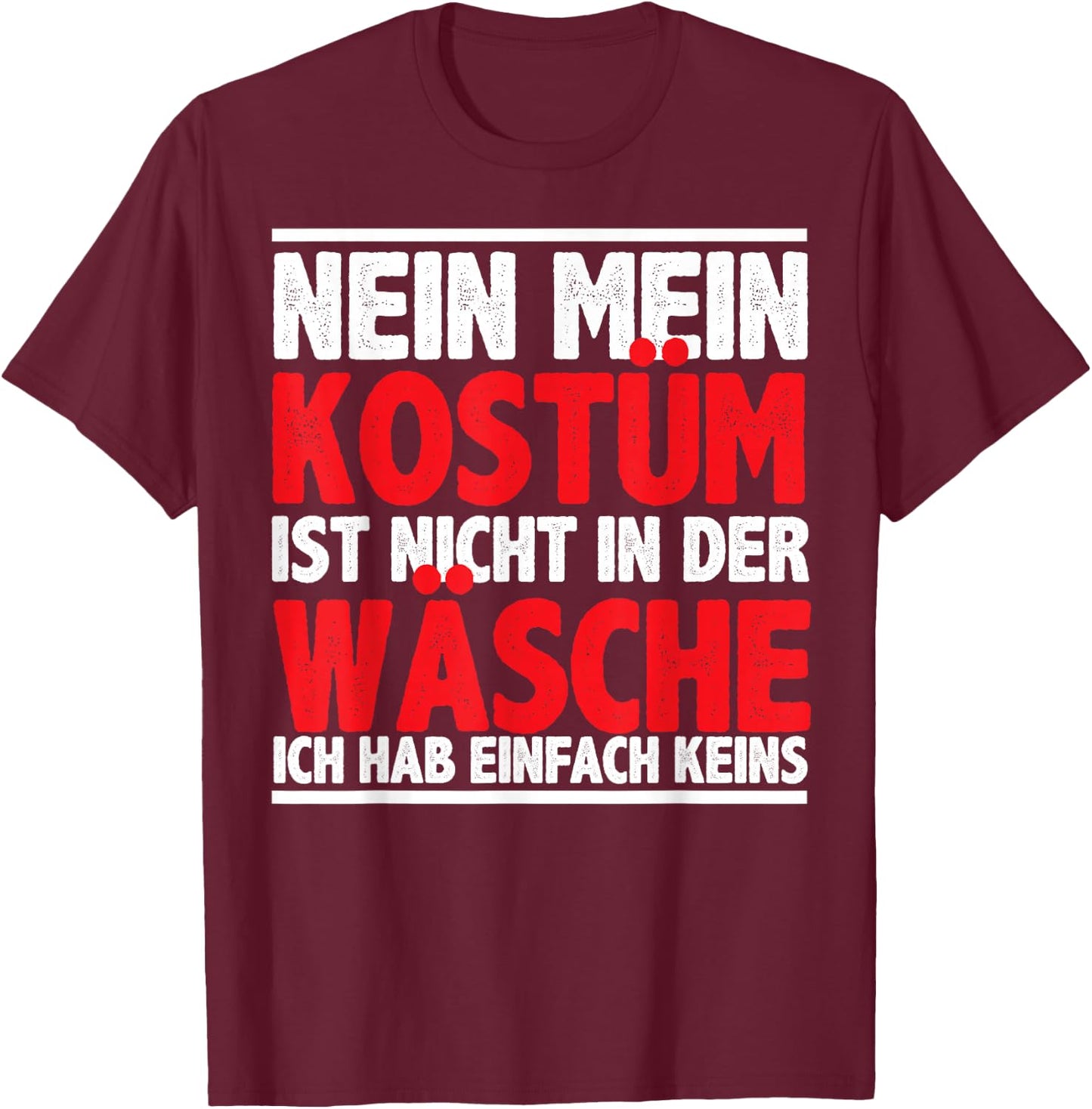 My Costume Is Not In The Wasch Carnival Men's , black T-Shirt - T-Shirt | Maroon