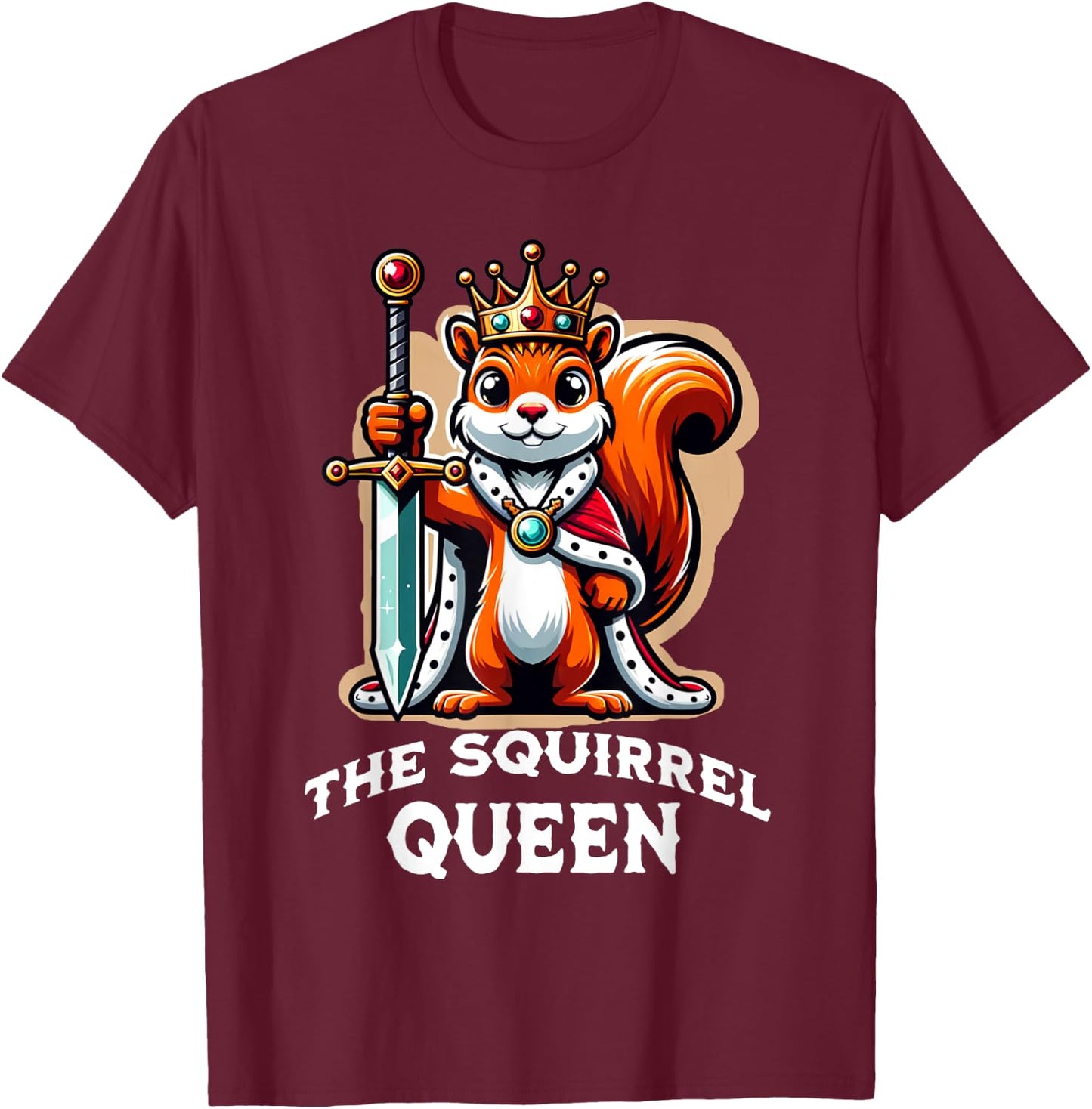 The Squirrel Queen Funny Quote T-Shirt - T-Shirt | Maroon