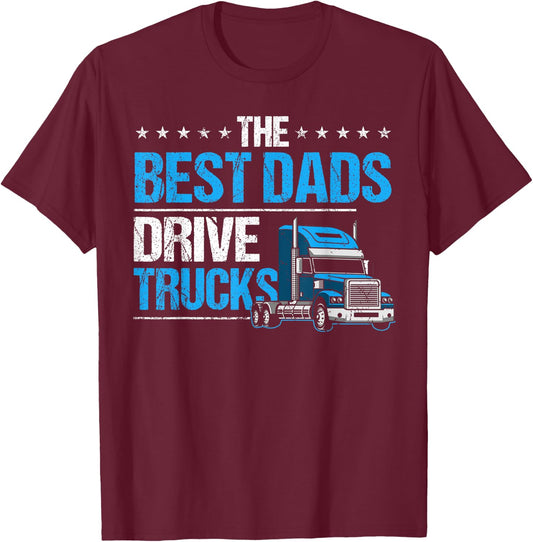 The Best Dads Drive Trucks Happy Father's Day Trucker Dad T-Shirt - T-Shirt | Maroon