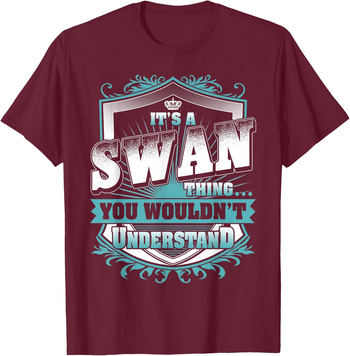 It's A SWAN Thing You Wouldn't Understand Name Vintage T-Shirt - T-Shirt | Maroon