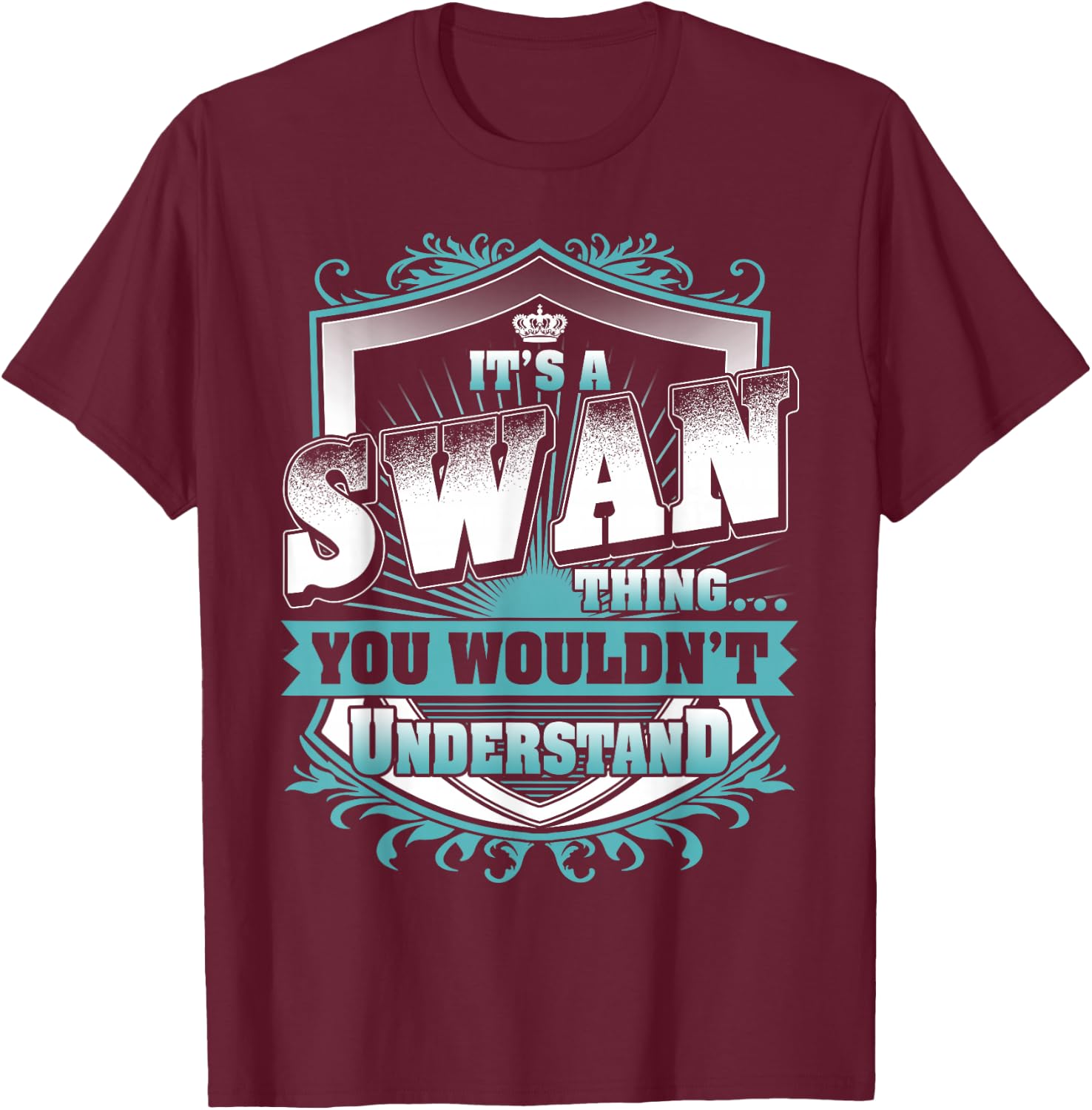 It's A SWAN Thing You Wouldn't Understand Name Vintage T-Shirt - T-Shirt | Maroon