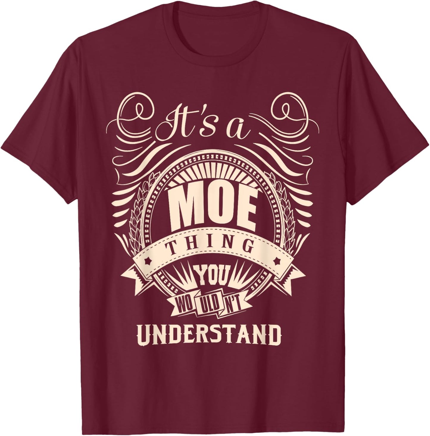 It's a MOE thing you wouldn't understand Gifts T-Shirt - T-Shirt | Maroon
