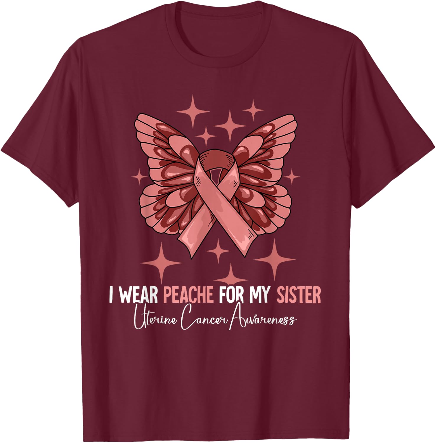 I Wear Peach For My Sister Uterine Cancer Awareness T-Shirt - T-Shirt | Maroon